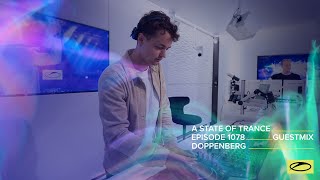 Doppenberg  A State Of Trance Episode 1078 Guest Mix [upl. by Savage954]