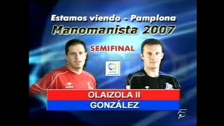 OLAIZOLA II vs GONZALEZ Labrit · 2007 Mano individual SF [upl. by Atika927]