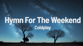 Coldplay  Hymn For The Weekend Lyrics [upl. by Lashoh]