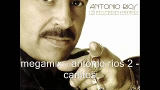 megamix antonio rios 2 carlitos [upl. by Marlo]