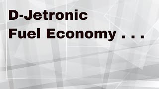 DJetronic Fuel Economy [upl. by Anairam]