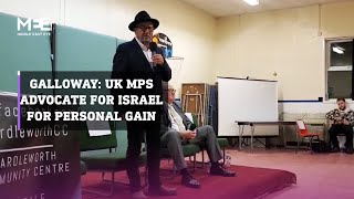 George Galloway says UK MPs are advocating for Israel for personal gain [upl. by Annor]