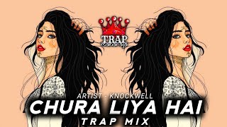 Chura Liya Hai Hip Hop Mix By Knockwell  Sajaunga Lut Kar Bhi Tere Badan Ki  Trap Maharaja [upl. by Gabriello470]