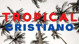 CUMBIAS CRISTIANAS PARA GOZAR  TROPICAL CRISTIANO  CANTOS CRISTIANOS [upl. by Ecirpak180]