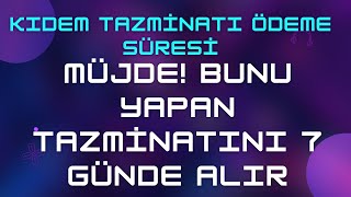 Kıdem Tazminatı Ödeme Süresi amp En Geç 7 Günde Al [upl. by Berte]