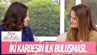 İki kardeşin ilk buluşması  Esra Erolda 30 Ocak 2018 [upl. by Pavlov]