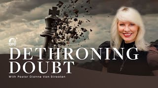 Dethroning Doubt  Dianne Van Straaten  Arc Ministries  Arctv [upl. by Dnumde]