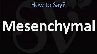 How to Pronounce Mesenchymal CORRECTLY [upl. by Au]