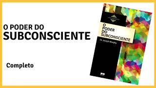 O PODER DO SUBCONSCIENTE  ÁUDIO BOOK COMPLETO [upl. by Sandi]