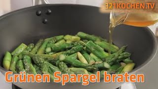 Grüner Spargel  Richtig braten mit Rezept zum selber machen [upl. by Marquet218]