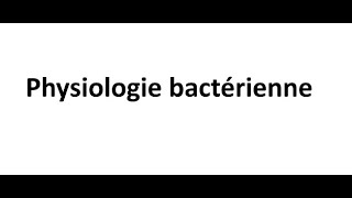 Bacteriologie  Physiologie Bacterienne FMPC [upl. by Amersham]