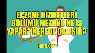 Eczane Hizmetleri Mezunu Ne İş Yapar Nerede Çalışır [upl. by Nwahsak714]