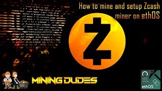 How to mine and setup Zcash miner on ethOS Mining Dudes [upl. by Kahle442]