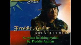 Kumusta ka aking mahal by Freddie Aguilarwmv [upl. by Eatnad]