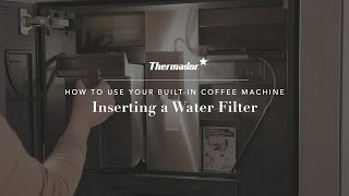 Changing the Water Filter of Your Thermador Builtin Coffee Machine [upl. by Sands]