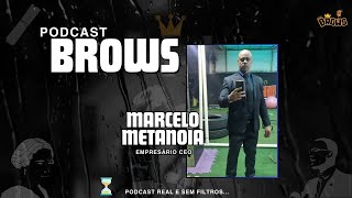 MARCELO METANOIA  PODCAST BROWS 70 [upl. by Auhsohey]