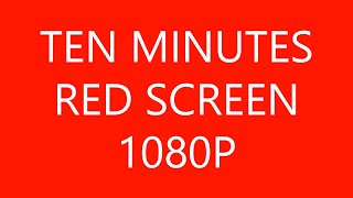 Ten Minutes Red Screen in HD 1080P [upl. by Ellehcirt334]