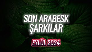 son arabesk şarkılareylül 2024 [upl. by Brander24]