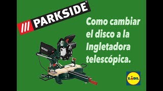 PARKSIDE  Como cambiar el disco de corte a la ingletadora telescópica 2 tornillos y listo [upl. by Ayomat]