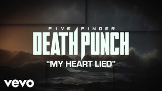 Five Finger Death Punch  My Heart Lied Official Lyric Video [upl. by Worl]