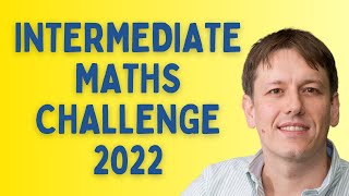 Every Question Solved  UKMT Intermediate Maths Challenge 2022 [upl. by Netsyrk]