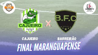 CAJUEIRO X BARREIRÃO  final maranguapense [upl. by Ainoda]