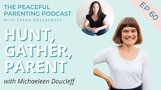 Hunt Gather Parent with Michaeleen Doucleff [upl. by Leahciam]