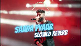 Saada Pyaar  Ap Dhillon • Slowed Reverb [upl. by Nurat]