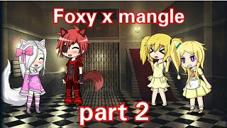 Foxy x mangle part 2 Gacha studio [upl. by Alvin380]