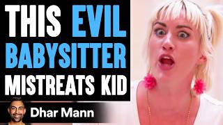 EVIL BABYSITTER Mistreats KID What Happens Next Is Shocking  Dhar Mann [upl. by Nylirek]