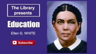 Education by Ellen G White  Audiobook [upl. by Sherrod764]