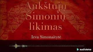 AUKŠTUJŲ ŠIMONIŲ LIKIMAS Ievos Simonaitytės audioknyga  Audiotekalt [upl. by Ynabe]