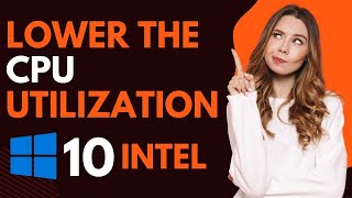 How to lower the cpu utilization windows 10 intel [upl. by Hnad]