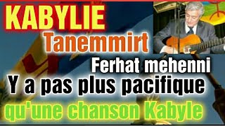 KABYLIE Tanemmirt Ferhat mehenni Y a pas plus pacifique quune chanson Kabyle [upl. by Crofoot]