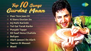 Top 10 Gurdas Maan Hits  Peer Tere Jaan Di  Punjabi Tappe  Evergreen Punjabi Songs [upl. by Ayotna46]