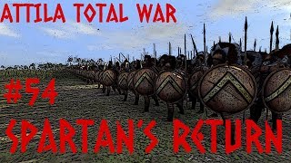 Attila Total War  A Spartans Return  Episode 54 [upl. by Moreno]