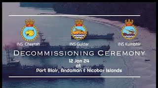 Decommissioning of INS Kumbhir INS Guldar and INS Cheetah at HQANC Port Blair 12th Jan 2024 [upl. by Bruning]