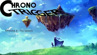 Chrono Trigger Episode 8  The Sewers [upl. by Alyssa]