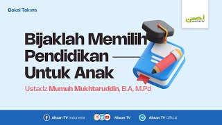 Bijaklah Memilih Pendidikan Untuk Anak  Ustadz Mumuh Mukhtaruddin BA MPd  Bekal Takwa [upl. by Nulubez]