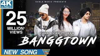 BANGGTOWN  Kuwar Virk Ft Ikka Latest Punjabi Songs 2018 Eagle Music [upl. by Dylan]