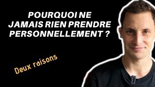 Pourquoi ne jamais prendre une remarque personnellement  deux raisons [upl. by Bigod534]