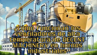 ¿Cómo funcionan los ventiladores de alta temperatura de DECENT MACHINERY en hornos industriales？ [upl. by Nilesoj]