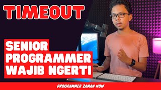 Timeout  Senior Programmer Wajib Ngerti [upl. by Razaele]