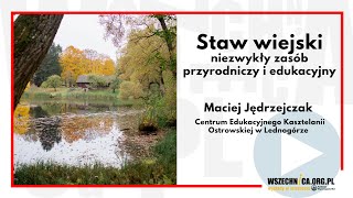 Staw wiejski  niezwykły zasób przyrodniczy i edukacyjny  Maciej Jędrzejczak [upl. by Ris]