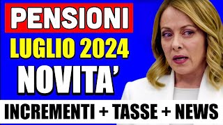 PENSIONI LUGLIO 👉 INCREMENTI NOVITÀ 14ESIMA TASSE E TANTO ALTRO❗️ECCO COSA ASPETTARSI💰 [upl. by Paza]