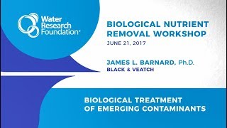 Biological Nutrient Removal Workshop Biological Treatment of Emerging Contaminants [upl. by Llenaj446]