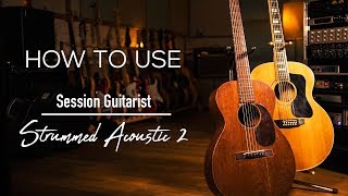 How to Effectively use Native Instruments Session Guitarist  Strummed Acoustic 2 [upl. by Yelahc]