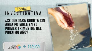 Señal Investigativa  ¿Se quedará Bogotá sin agua potable en el primer trimestre del próximo año [upl. by Kenzie602]