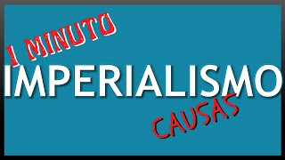 Las 4 causas del Imperialismo en 1 minuto [upl. by Butterfield]