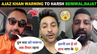 Ajaz Khan Very angry 😡 on harsh beniwal।।ajaz Khan on rajat dalal।।rajveer sisodiya [upl. by Nosyrb279]